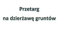 Przetarg na dzierżawę gruntów