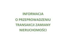 Informacja o przeprowadzeniu transakcji zamiany nieruchomości